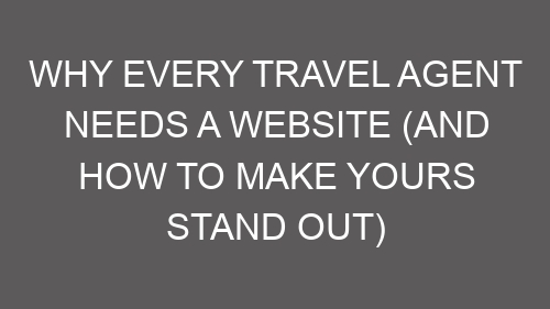 Why Every Travel Agent Needs a Website (And How to Make Yours Stand Out)
